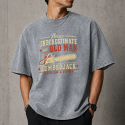 Never Underestimate An Old Man With A Chainsaw & Logger T–Shirt