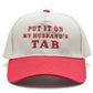 Put It On My Husband's Tab Embroidery Hat