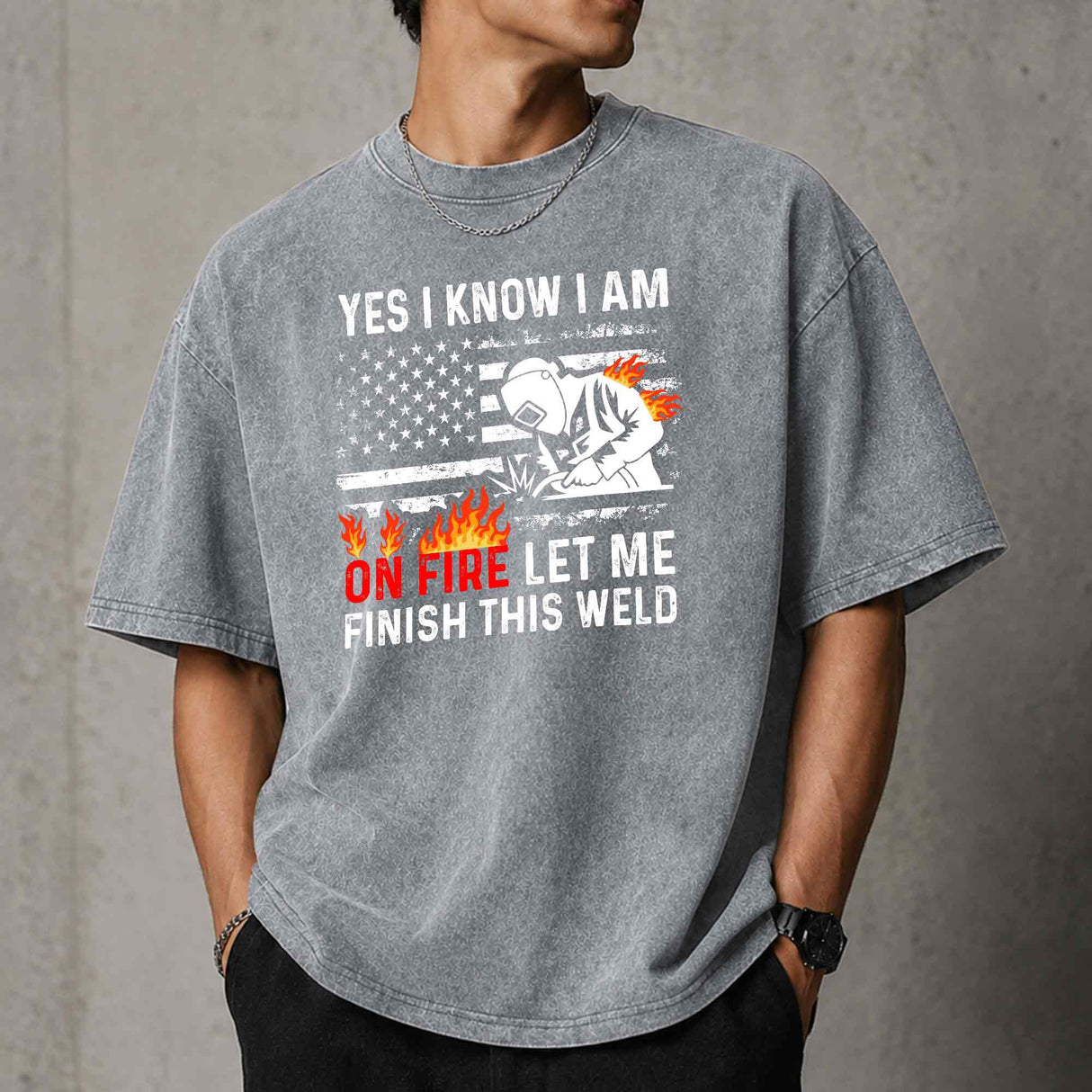 Yes I Know I Am On Fire Let Me Finish This Weld T–Shirt