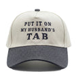 Put It On My Husband's Tab Embroidery Hat