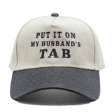 Put It On My Husband's Tab Embroidery Hat