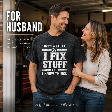 That's What I Do I Fix Stuff And I Know Things T-Shirt