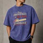 Never Underestimate An Old Man With A Chainsaw & Logger T–Shirt
