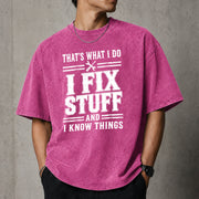 That's What I Do I Fix Stuff And I Know Things T-Shirt