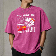 Yes I Know I Am On Fire Let Me Finish This Weld T–Shirt