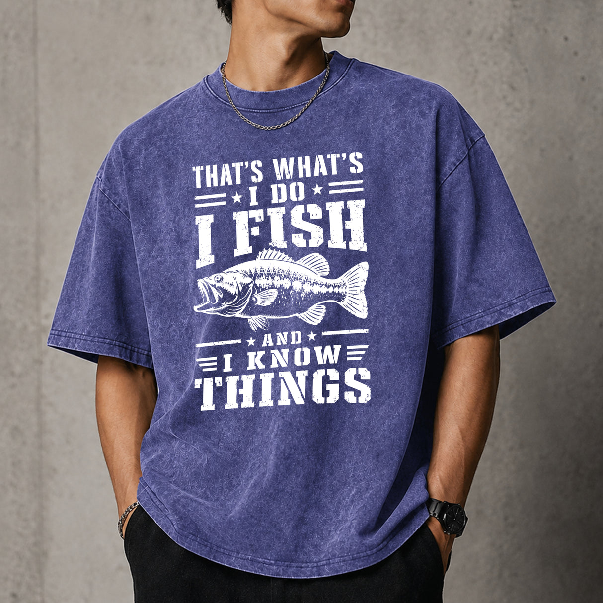 That's What I Do I Fish And I Know Things T–Shirt
