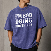 I'm Bob Doing Bob Things T-Shirt