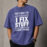 That's What I Do I Fix Stuff And I Know Things T-Shirt
