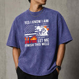 Yes I Know I Am On Fire Let Me Finish This Weld T–Shirt