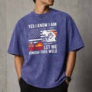 Yes I Know I Am On Fire Let Me Finish This Weld T–Shirt