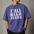 Y'all Need Jesus Shirt