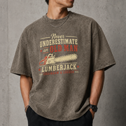 Never Underestimate An Old Man With A Chainsaw & Logger T–Shirt