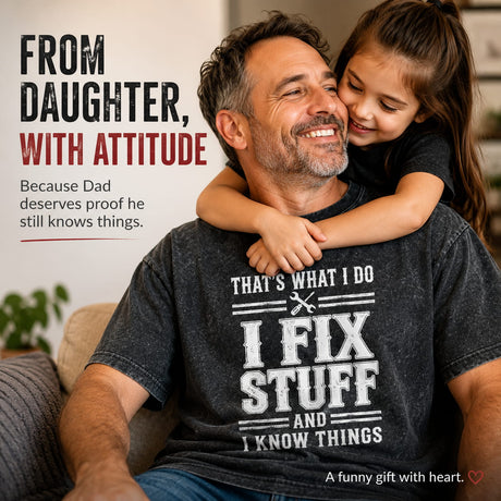 That's What I Do I Fix Stuff And I Know Things T-Shirt