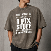 That's What I Do I Fix Stuff And I Know Things T-Shirt