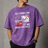 Yes I Know I Am On Fire Let Me Finish This Weld T–Shirt