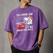 Yes I Know I Am On Fire Let Me Finish This Weld T–Shirt