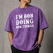 I'm Bob Doing Bob Things T-Shirt