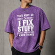 That's What I Do I Fix Stuff And I Know Things T-Shirt
