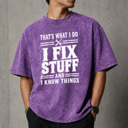 That's What I Do I Fix Stuff And I Know Things T-Shirt