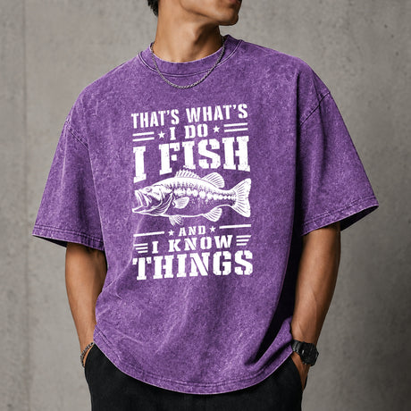 That's What I Do I Fish And I Know Things T–Shirt