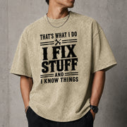 That's What I Do I Fix Stuff And I Know Things T-Shirt