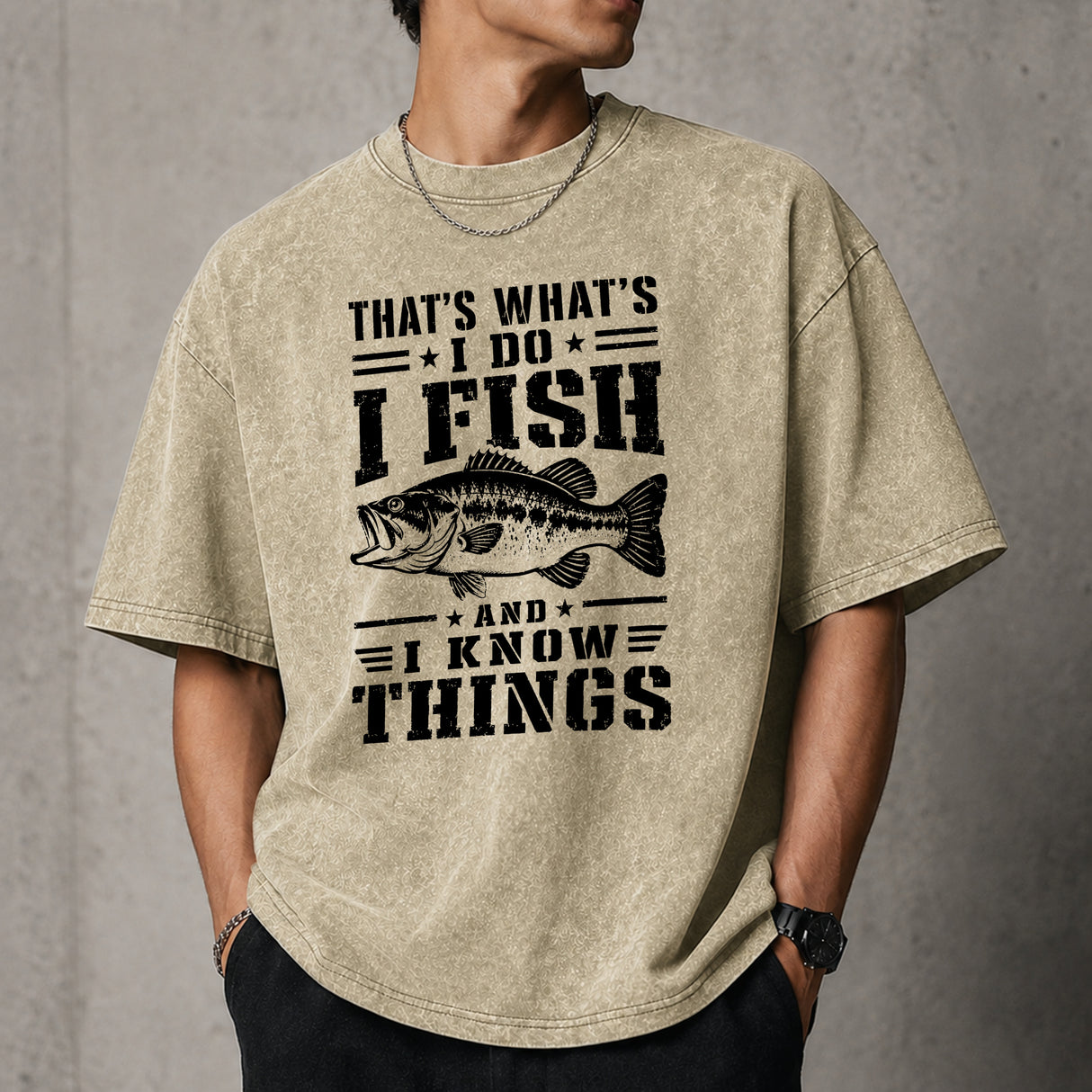 That's What I Do I Fish And I Know Things T–Shirt