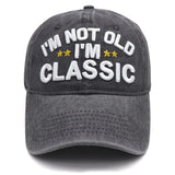I'm Not Old I'm Classic Hat